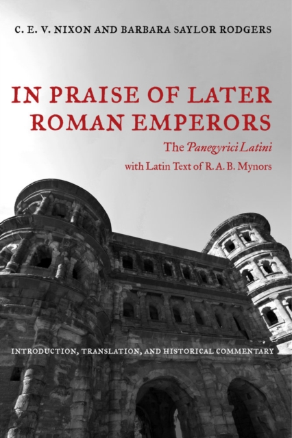 In Praise of Later Roman Emperors : The Panegyrici Latini, Paperback / softback Book