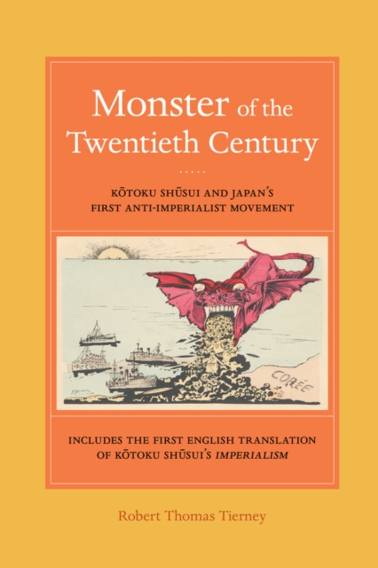 Monster of the Twentieth Century : Kotoku Shusui and Japan’s First Anti-Imperialist Movement, Hardback Book