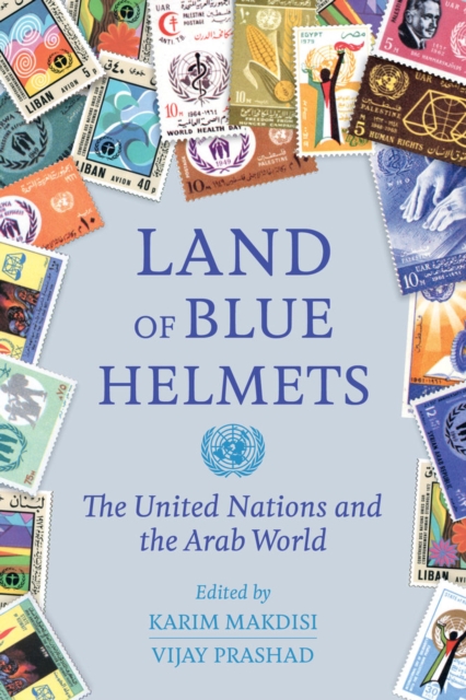 Land of Blue Helmets : The United Nations and the Arab World, Paperback / softback Book