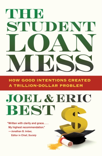 The Student Loan Mess : How Good Intentions Created a Trillion-Dollar Problem, Paperback / softback Book