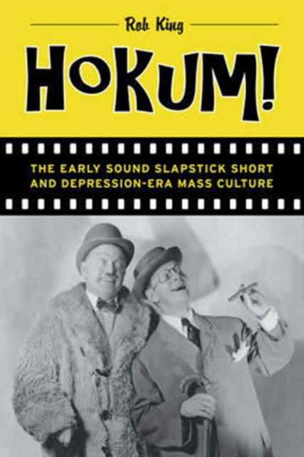 Hokum! : The Early Sound Slapstick Short and Depression-Era Mass Culture, Paperback / softback Book