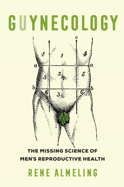 GUYnecology : The Missing Science of Men's Reproductive Health, Paperback / softback Book