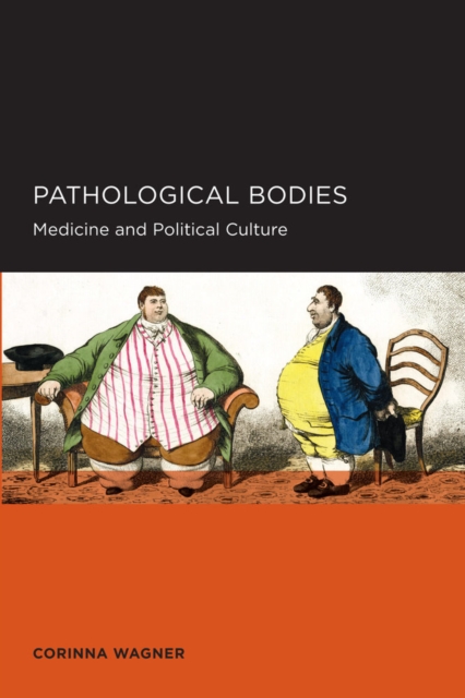 Pathological Bodies : Medicine and Political Culture, Paperback / softback Book