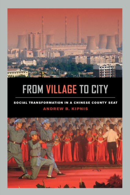 From Village to City : Social Transformation in a Chinese County Seat, Paperback / softback Book