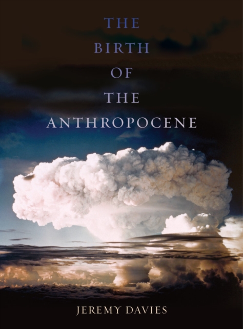 The Birth of the Anthropocene, Hardback Book