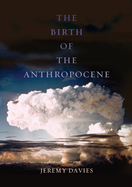 The Birth of the Anthropocene, Paperback / softback Book