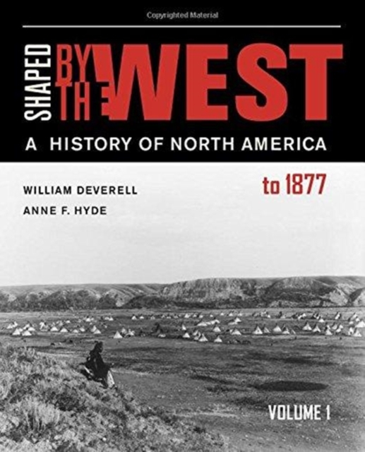 Shaped by the West, Volume 1 : A History of North America to 1877, Paperback / softback Book