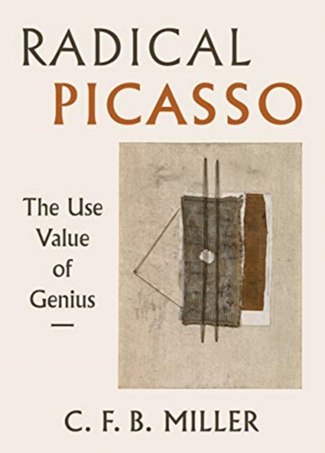 Radical Picasso : The Use Value of Genius, Hardback Book