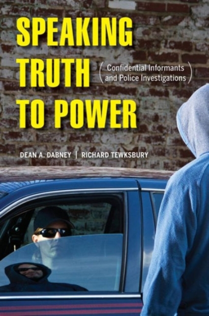 Speaking Truth to Power : Confidential Informants and Police Investigations, Paperback / softback Book