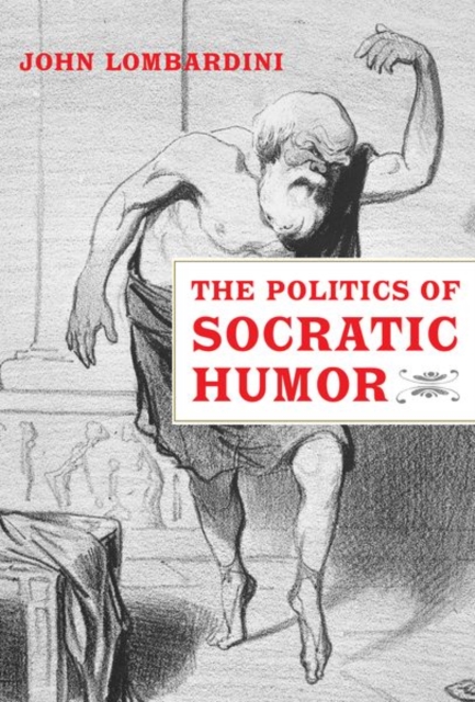The Politics of Socratic Humor, Hardback Book