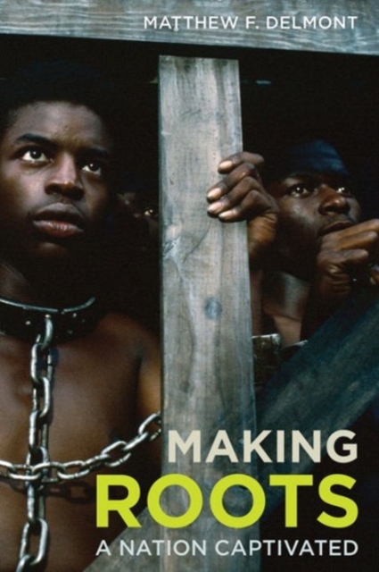 Making Roots : A Nation Captivated, Hardback Book