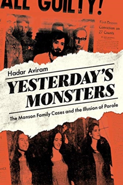 Yesterday's Monsters : The Manson Family Cases and the Illusion of Parole, Hardback Book