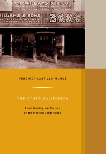 The Other California : Land, Identity, and Politics on the Mexican Borderlands, Hardback Book