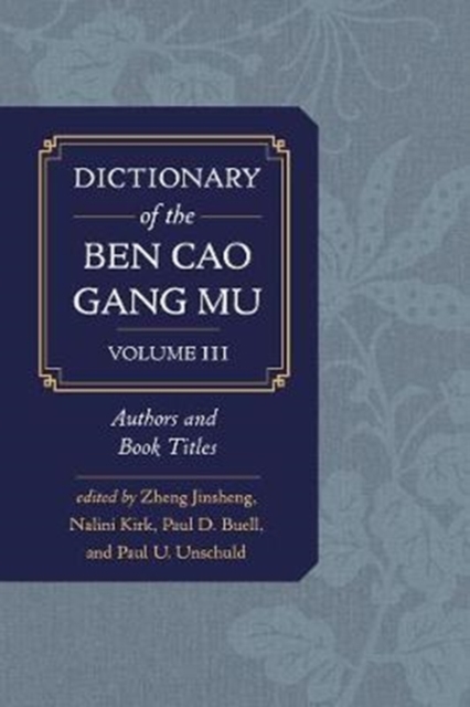 Dictionary of the Ben cao gang mu, Volume 3 : Persons and Literary Sources, Hardback Book