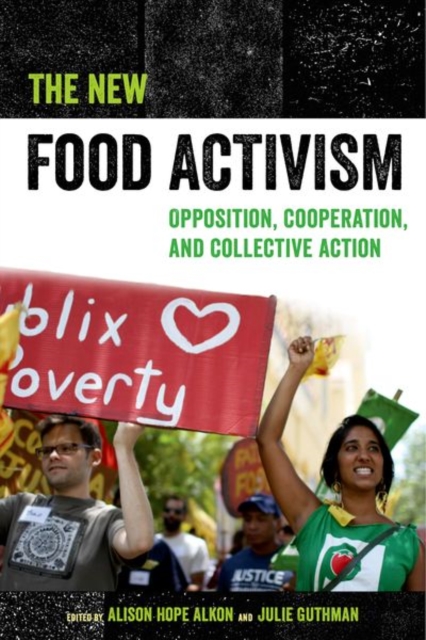 The New Food Activism : Opposition, Cooperation, and Collective Action, Hardback Book