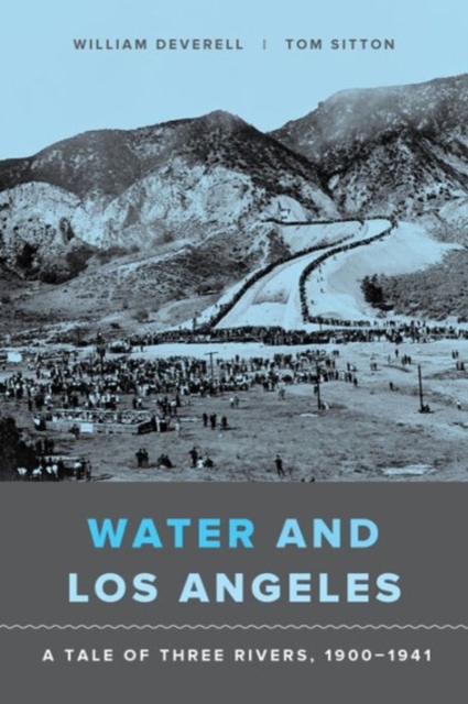 Water and Los Angeles : A Tale of Three Rivers, 1900-1941, Paperback / softback Book