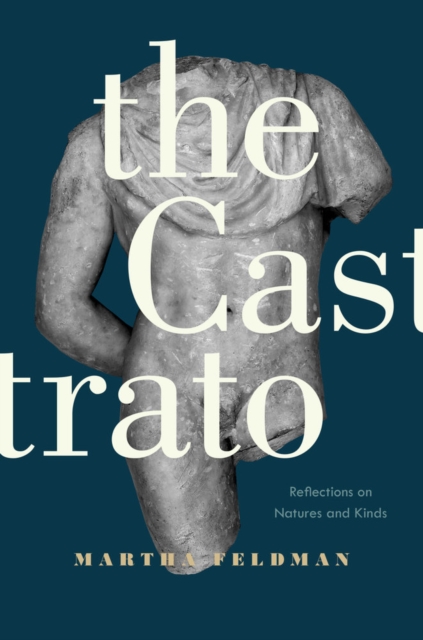 The Castrato : Reflections on Natures and Kinds, Paperback / softback Book