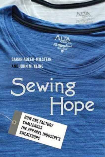 Sewing Hope : How One Factory Challenges the Apparel Industry's Sweatshops, Paperback / softback Book