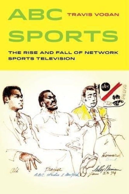 ABC Sports : The Rise and Fall of Network Sports Television, Paperback / softback Book
