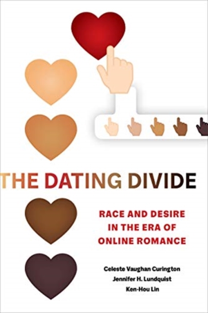 The Dating Divide : Race and Desire in the Era of Online Romance, Hardback Book
