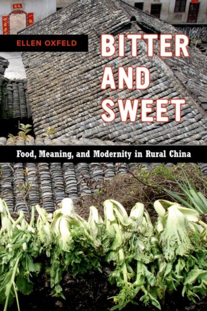 Bitter and Sweet : Food, Meaning, and Modernity in Rural China, Hardback Book
