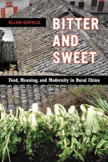 Bitter and Sweet : Food, Meaning, and Modernity in Rural China, Paperback / softback Book