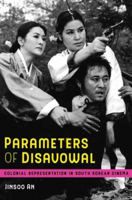 Parameters of Disavowal : Colonial Representation in South Korean Cinema, Paperback / softback Book