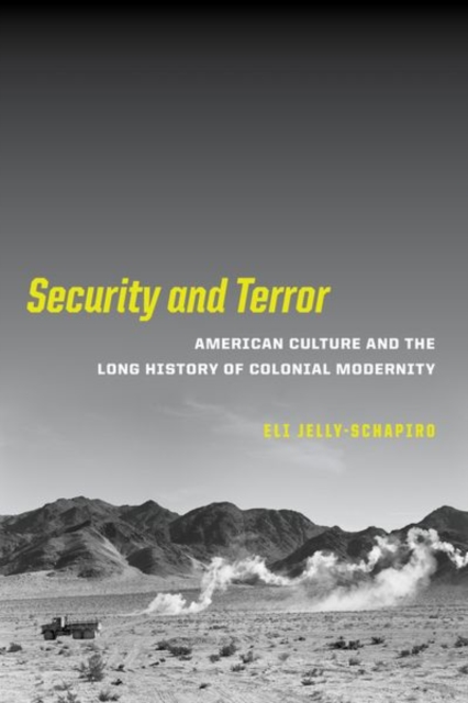 Security and Terror : American Culture and the Long History of Colonial Modernity, Hardback Book