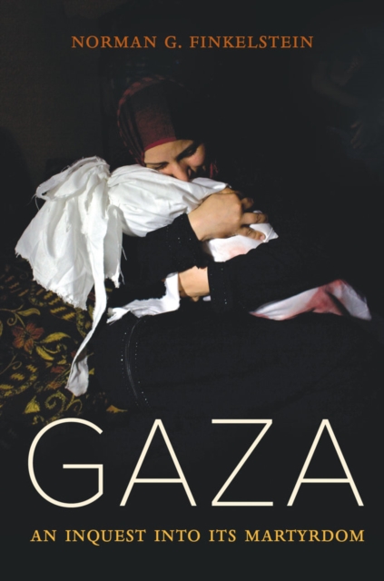 Gaza : An Inquest into Its Martyrdom, Hardback Book