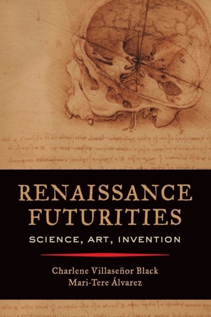 Renaissance Futurities : Science, Art, Invention, Paperback / softback Book
