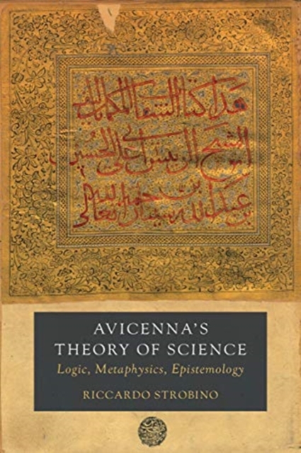 Avicenna's Theory of Science : Logic, Metaphysics, Epistemology, Hardback Book