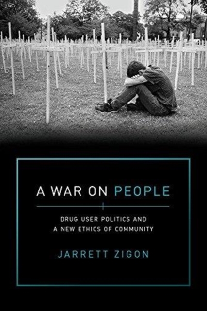 A War on People : Drug User Politics and a New Ethics of Community, Paperback / softback Book