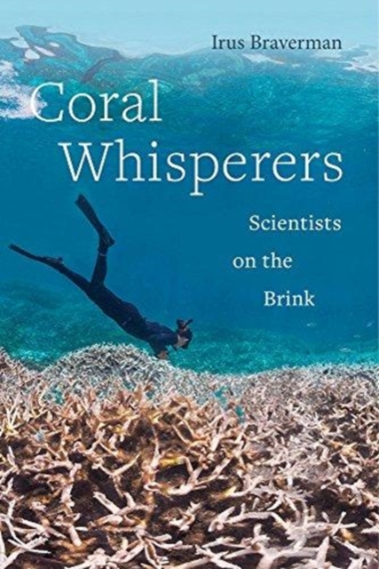 Coral Whisperers : Scientists on the Brink, Paperback / softback Book