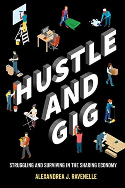 Hustle and Gig : Struggling and Surviving in the Sharing Economy, Paperback / softback Book