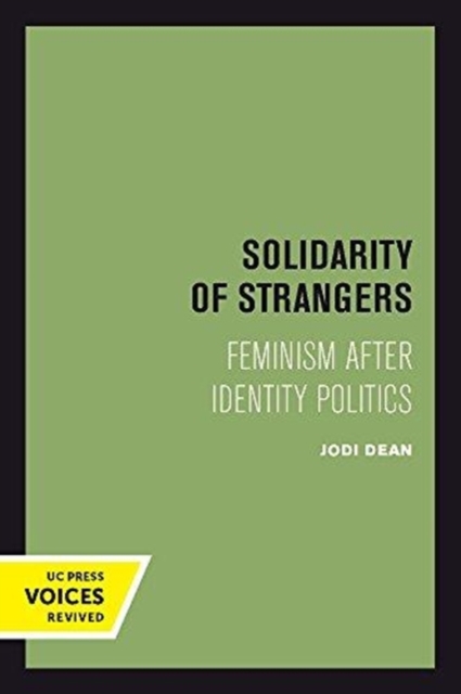 Solidarity of Strangers : Feminism after Identity Politics, Paperback / softback Book