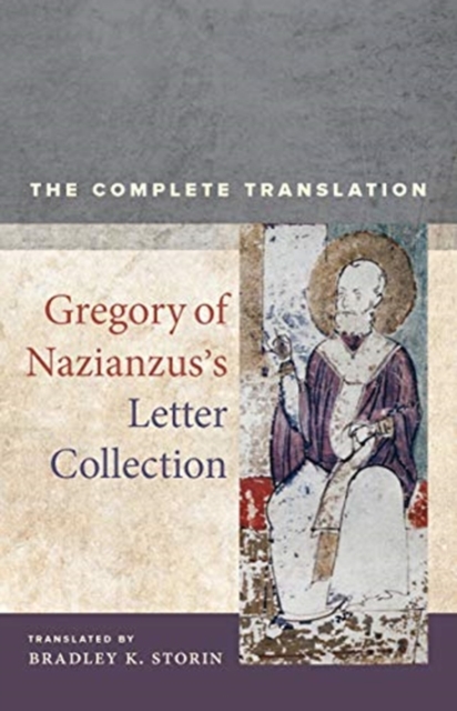 Gregory of Nazianzus’s Letter Collection : The Complete Translation, Hardback Book