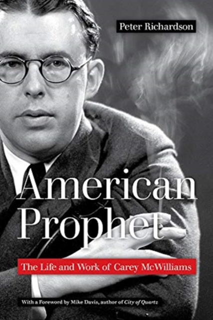 American Prophet : The Life and Work of Carey McWilliams, Paperback / softback Book