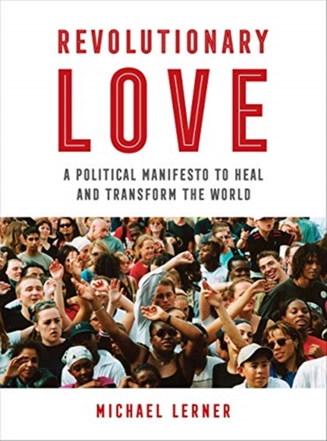 Revolutionary Love : A Political Manifesto to Heal and Transform the World, Hardback Book