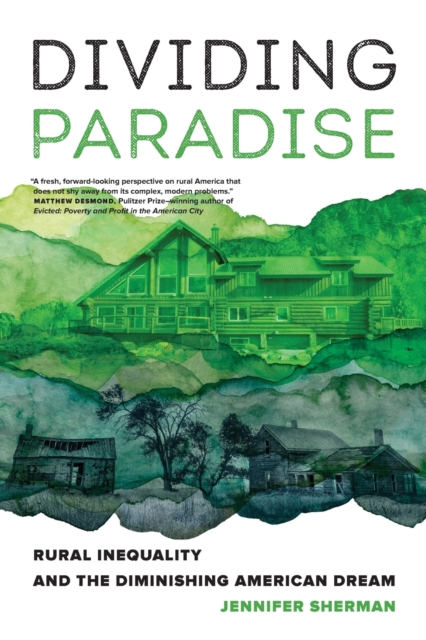 Dividing Paradise : Rural Inequality and the Diminishing American Dream, Paperback / softback Book
