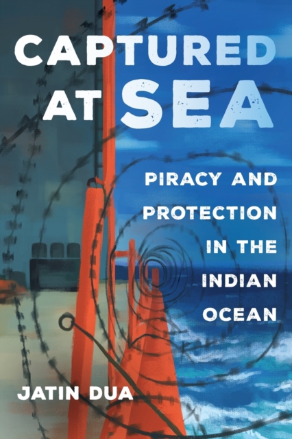 Captured at Sea : Piracy and Protection in the Indian Ocean, Paperback / softback Book
