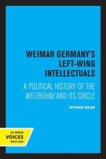 Weimar Germany's Left-Wing Intellectuals : A Political History of the Weltbuhne and Its Circle, Paperback / softback Book