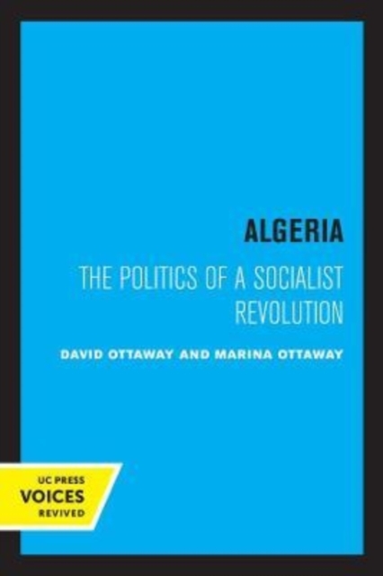 Algeria : The Politics of a Socialist Revolution, Paperback / softback Book