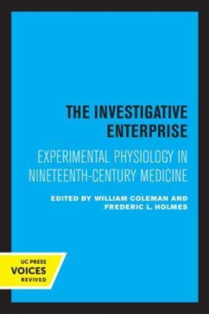 The Investigative Enterprise : Experimental Physiology in Nineteenth-Century Medicine, Paperback / softback Book