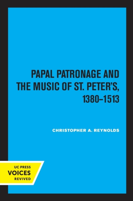 Papal Patronage and the Music of St. Peter's, 1380-1513, Paperback / softback Book