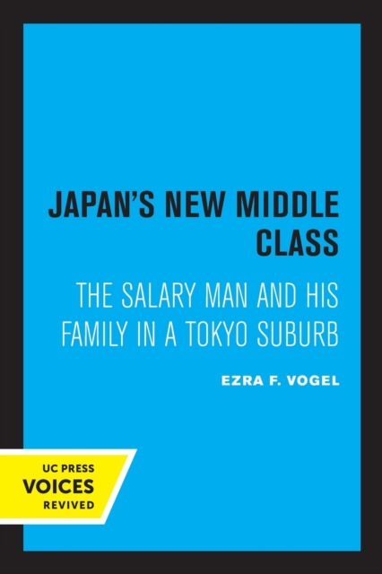 Japan's New Middle Class : The Salary Man and His Family in a Tokyo Suburb, Paperback / softback Book