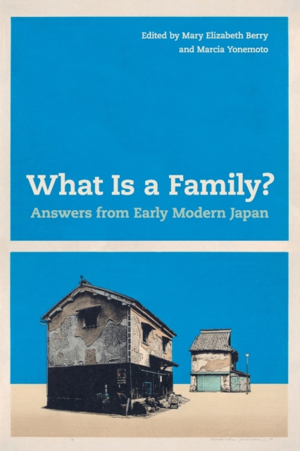 What Is a Family? : Answers from Early Modern Japan, Paperback / softback Book