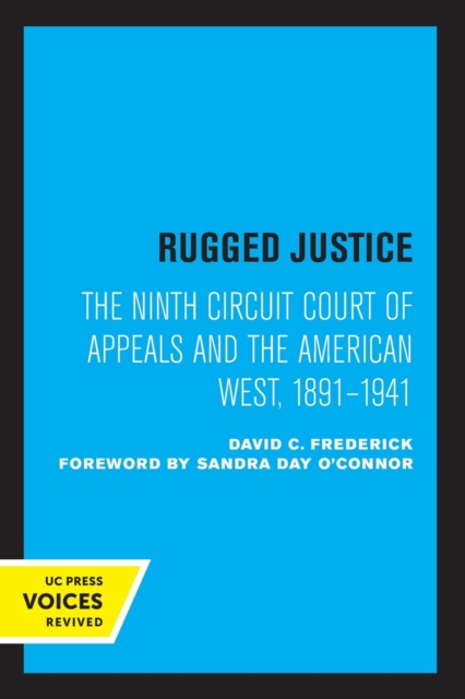 Rugged Justice : The Ninth Circuit Court of Appeals and the American West, 1891-1941, Paperback / softback Book