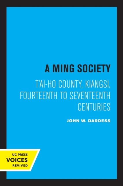 A Ming Society : T'ai-ho County, Kiangsi, in the Fourteenth to Seventeenth Centuries, Paperback / softback Book