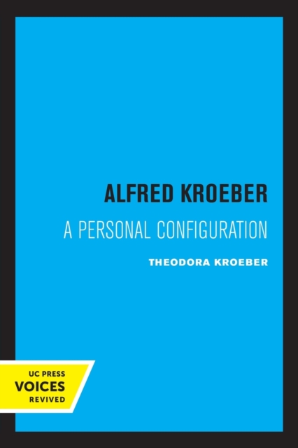 Alfred Kroeber : A Personal Configuration, Paperback / softback Book