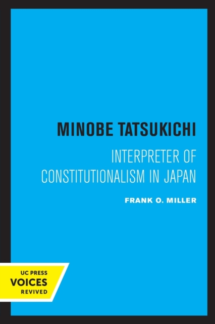 Minobe Tatsukichi : Interpreter of Constitutionalism in Japan, Paperback / softback Book